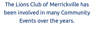 The Lions Club of Merrickville has been involved in many Community Events over the years.